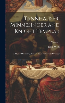 Book cover for Tannhäuser, Minnesinger and Knight Templar