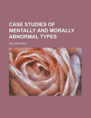 Book cover for Case Studies of Mentally and Morally Abnormal Types