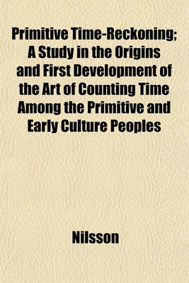 Book cover for Primitive Time-Reckoning; A Study in the Origins and First Development of the Art of Counting Time Among the Primitive and Early Culture Peoples