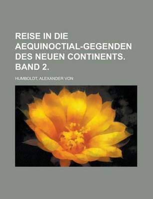 Book cover for Reise in Die Aequinoctial-Gegenden Des Neuen Continents. Band 2