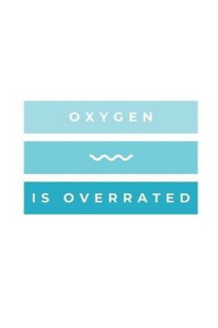 Cover of Oxygen Is Overrated