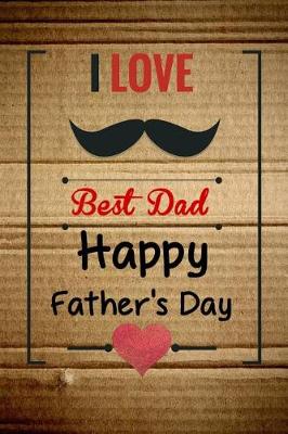 Book cover for I Love Best Dad Happy Father's Day