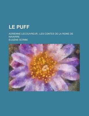 Book cover for Le Puff; Adrienne Lecouvreur; Les Contes de La Reine de Navarre