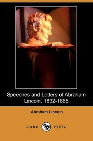 Cover of Speeches and Letters of Abraham Lincoln, 1832-1865 (Dodo Press)