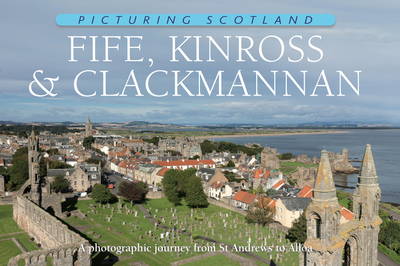 Cover of Fife, Kinross & Clackmannan: Picturing Scotland