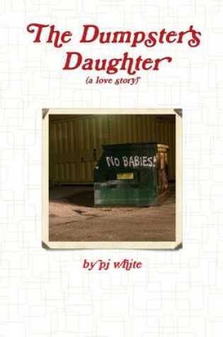 Cover of The Dumpster's Daughter: A Love Story