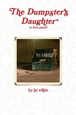Book cover for The Dumpster's Daughter: A Love Story
