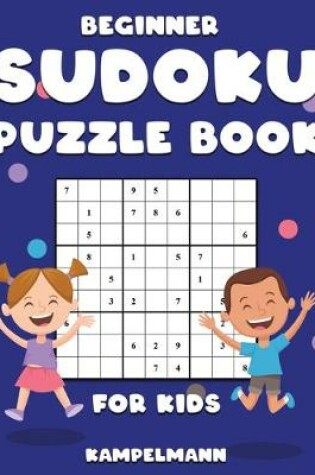 Cover of Beginner Sudoku Puzzle Book for Kids