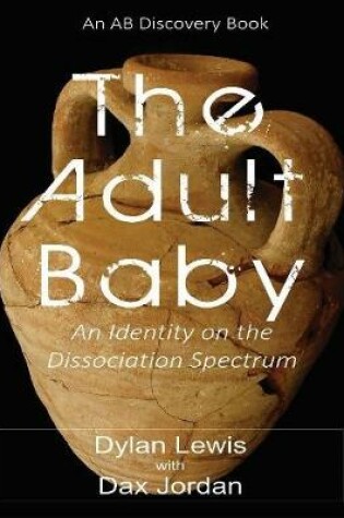 Cover of The Adult Baby - An Identity On the Dissociation Spectrum