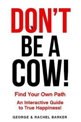 Cover of Don't Be A Cow!