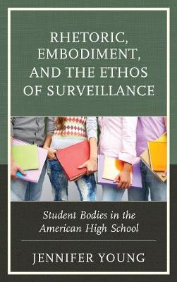 Book cover for Rhetoric, Embodiment, and the Ethos of Surveillance