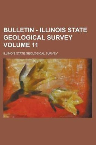 Cover of Bulletin - Illinois State Geological Survey Volume 11