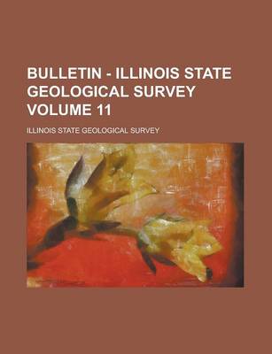 Book cover for Bulletin - Illinois State Geological Survey Volume 11