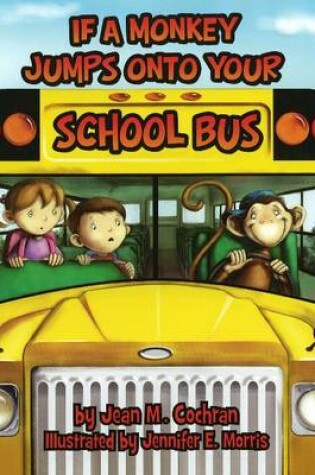 Cover of If a Monkey Jumps Onto Your School Bus