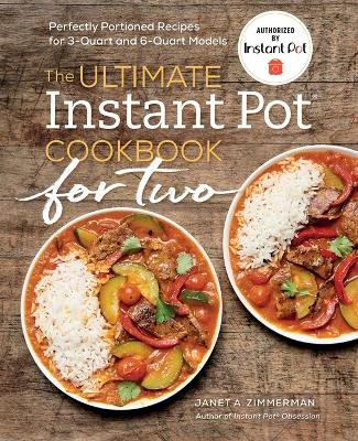 The Ultimate Instant Pot® Cookbook for Two by Janet A Zimmerman