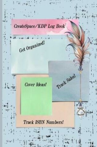 Cover of Createspace/Kdp Log Book; Get Organized/Track CS & ISBN Numbers/Cover Ideas