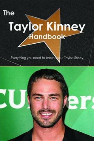 Cover of The Taylor Kinney Handbook - Everything You Need to Know about Taylor Kinney