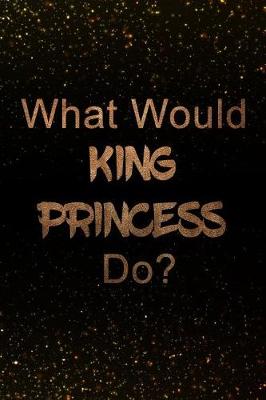 Book cover for What Would King Princess Do?