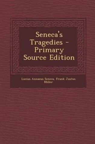 Cover of Seneca's Tragedies - Primary Source Edition