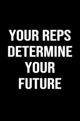 Cover of Your Reps Determine Your Future