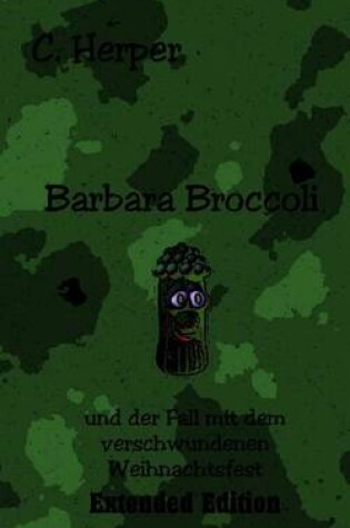 Cover of Barbara Broccoli Und Der Fall Mit Dem Verschwundenen Weihnachtsfest Extended Edition