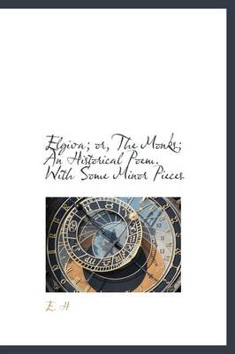 Book cover for Elgiva; Or, the Monks; An Historical Poem. with Some Minor Pieces
