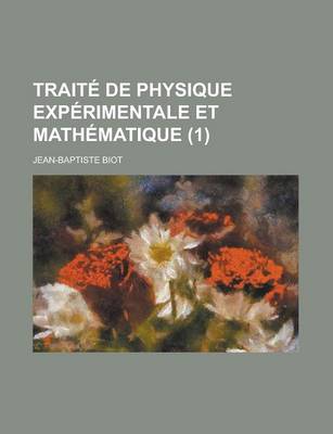 Book cover for Traite de Physique Experimentale Et Mathematique (1)