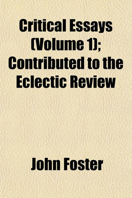 Book cover for Critical Essays (Volume 1); Contributed to the Eclectic Review