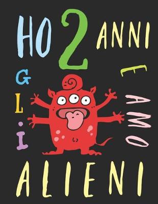 Book cover for Ho 2 anni e amo gli alieni