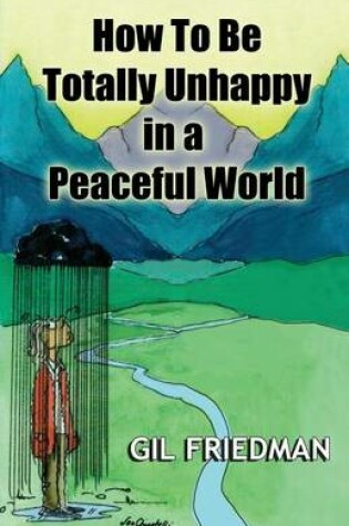 Cover of How To Be Totally Unhappy In a Peaceful World