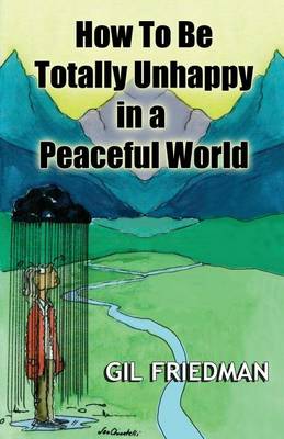 Book cover for How To Be Totally Unhappy In a Peaceful World