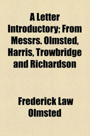 Cover of A Letter Introductory; From Messrs. Olmsted, Harris, Trowbridge and Richardson