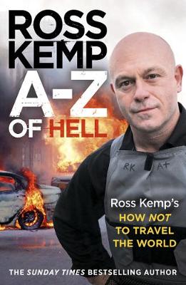 Book cover for A-Z of Hell: Ross Kemp’s How Not to Travel the World