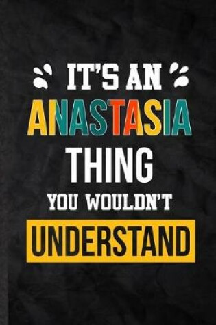 Cover of It's an Anastasia Thing You Wouldn't Understand