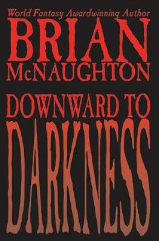 Cover of Downward to Darkness