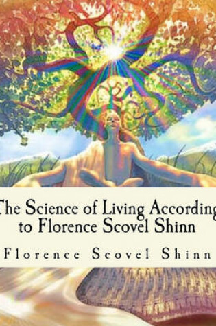 Cover of The Science of Living According to Florence Scovel Shinn