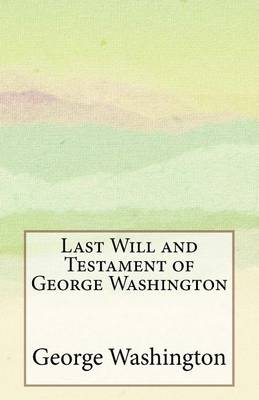 Book cover for Last Will and Testament of George Washington