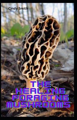 Book cover for The Healing Foraging Mushrooms