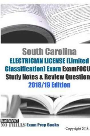 Cover of South Carolina ELECTRICIAN LICENSE (Limited Classification) Exam ExamFOCUS Study Notes & Review Questions