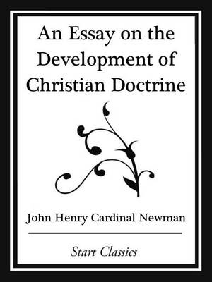 Book cover for An Essay on the Development Christian Doctrine (Start Classics)
