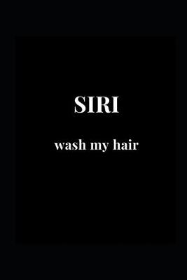 Book cover for Siri Wash My Hair
