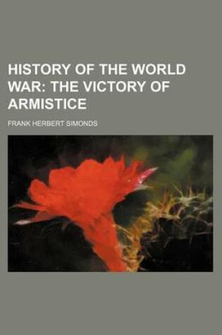 Cover of History of the World War; The Victory of Armistice