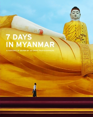 Book cover for 7 Days in Myanmar: A Portrait of Burma by 30 Great Photographers