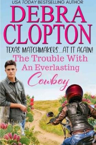 Cover of The Trouble with an Everlasting Cowboy