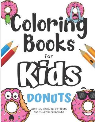 Book cover for Coloring Books For Kids Donuts With Fun Coloring Patterns And Shape Backgrounds