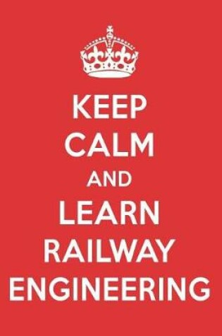 Cover of Keep Calm and Learn Railway Engineering