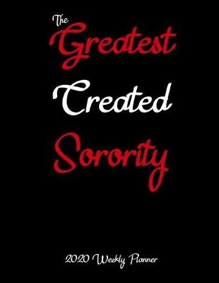 Book cover for The Greatest Created Sorority 2020 Weekly Planner
