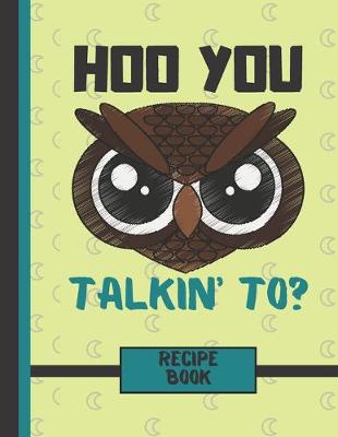 Book cover for Hoo You Talkin' To? (RECIPE BOOK)