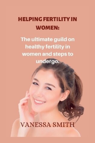 Cover of Helping fertility in women.