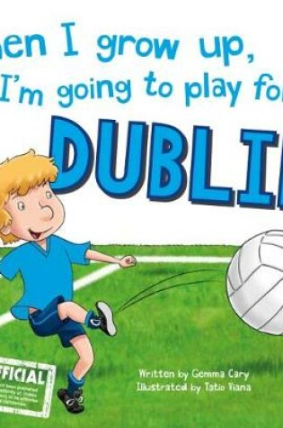 Cover of When I Grow Up, I'm Going to Play for Dublin